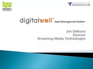 Jim DeRoest Director Streaming Media Technologies