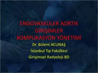 endovask ler aort k g r mler kompl kasyon y net m