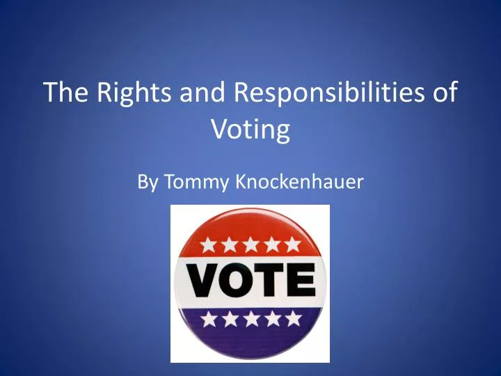 the rights and responsibilities of voting