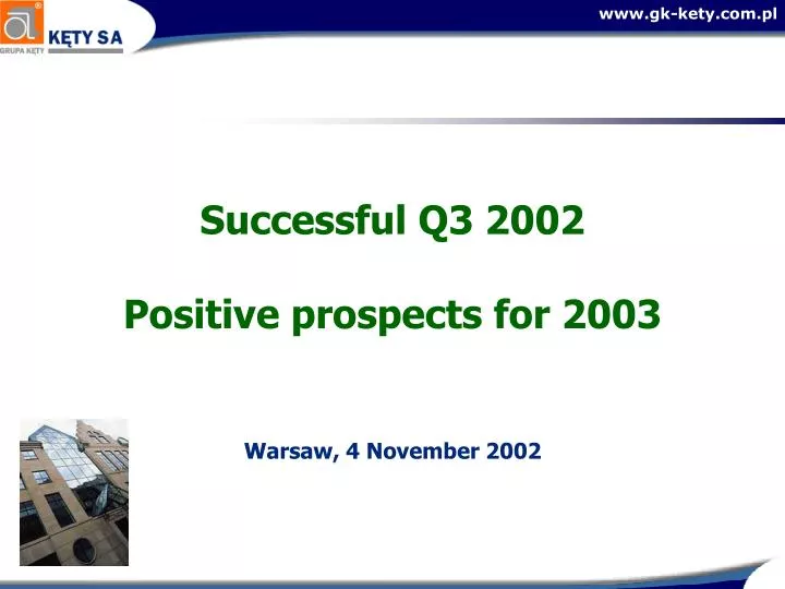 successful q3 2002 positive prospects for 2003 warsaw 4 november 2002