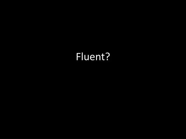 fluent