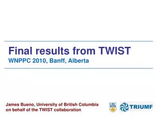 Final results from TWIST WNPPC 2010, Banff, Alberta