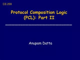 Protocol Composition Logic (PCL): Part II