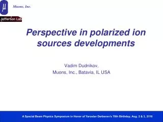 Perspective in polarized ion sources developments