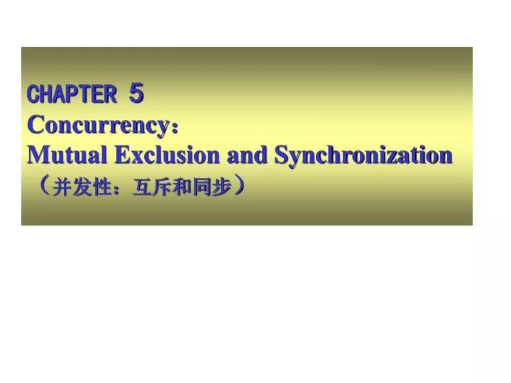 chapter 5 concurrency mutual exclusion and synchronization