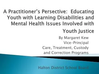 By Margaret Kew Vice-Principal Care, Treatment, Custody and Correction Programs