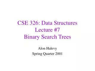 CSE 326: Data Structures Lecture #7 Binary Search Trees