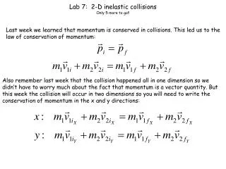 Lab 7: 2-D inelastic collisions Only 5 more to go!!