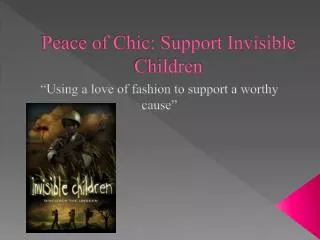 Peace of Chic: Support Invisible Children