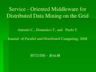 Service - Oriented Middleware for Distributed Data Mining on the Grid