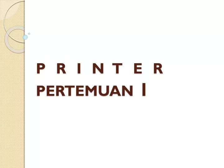 p r i n t e r pertemuan 1