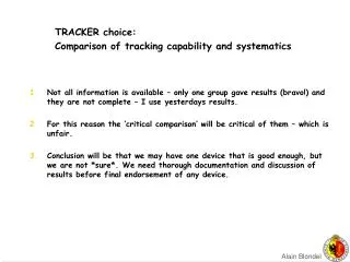 TRACKER choice: Comparison of tracking capability and systematics