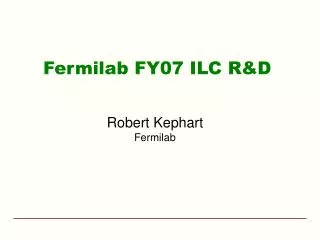 Fermilab FY07 ILC R&amp;D