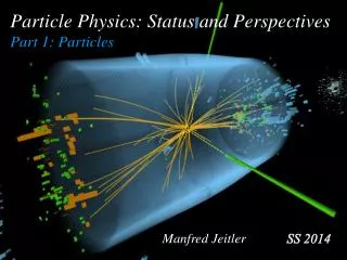 Particle Physics: Status and Perspectives Part 1: Particles