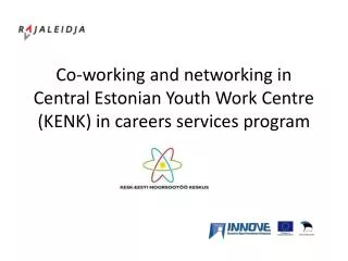 Co-working and networking in Central Estonian Youth Work Centre (KENK) in careers services program