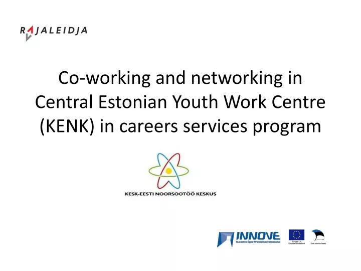 co working and networking in central estonian youth work centre kenk in careers services program