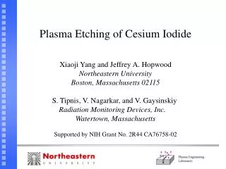 Plasma Etching of Cesium Iodide Xiaoji Yang and Jeffrey A. Hopwood Northeastern University