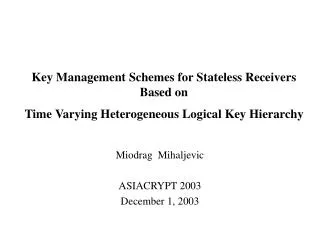 Miodrag Mihaljevic ASIACRYPT 2003 December 1, 2003