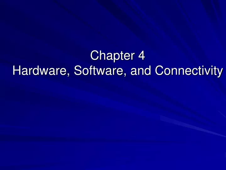 chapter 4 hardware software and connectivity