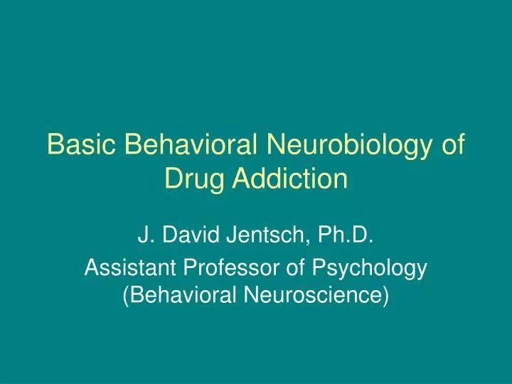 basic behavioral neurobiology of drug addiction