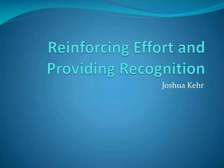 reinforcing effort and providing recognition