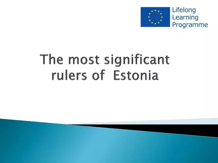 the most significant rulers of estonia