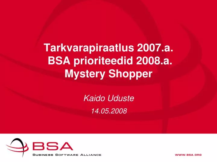 tarkvarapiraatlus 2007 a bsa prioriteedid 2008 a mystery shopper