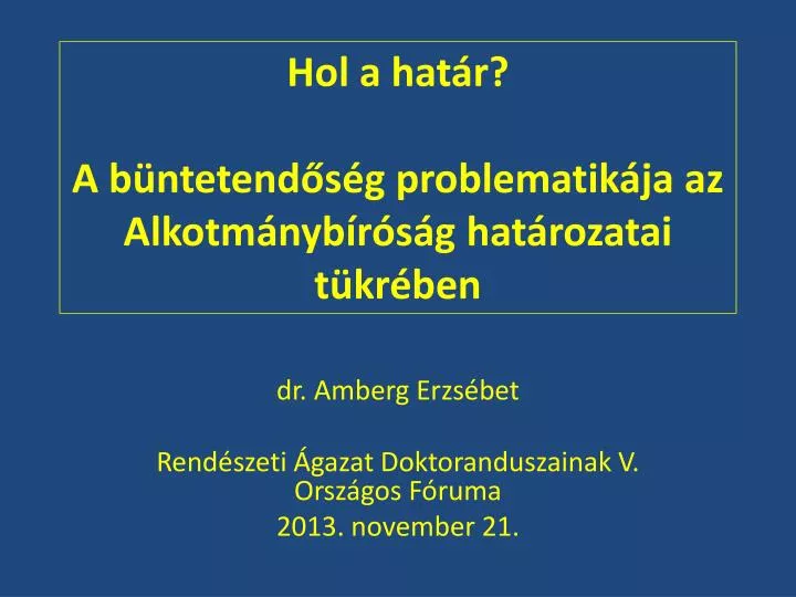 hol a hat r a b ntetend s g problematik ja az alkotm nyb r s g hat rozatai t kr ben