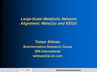 Large-Scale Metabolic Network Alignment: MetaCyc and KEGG