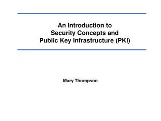 An Introduction to Security Concepts and Public Key Infrastructure (PKI)