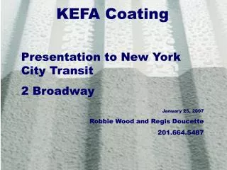KEFA Coating Presentation to New York City Transit 2 Broadway January 25, 2007