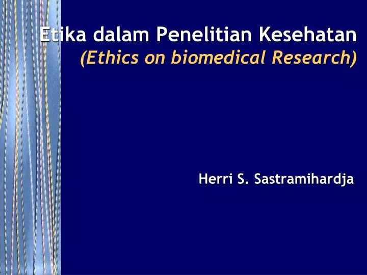 etika dalam penelitian kesehatan ethics on biomedical research
