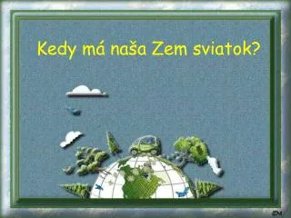 kedy m na a zem sviatok