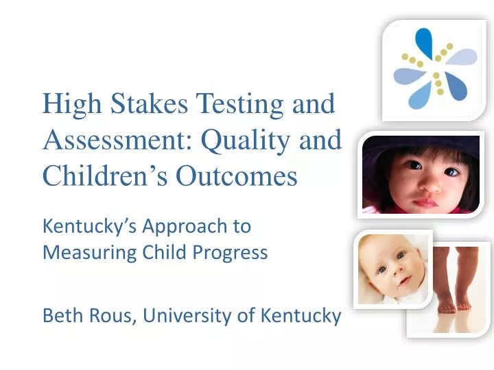 high stakes testing and assessment quality and children s outcomes