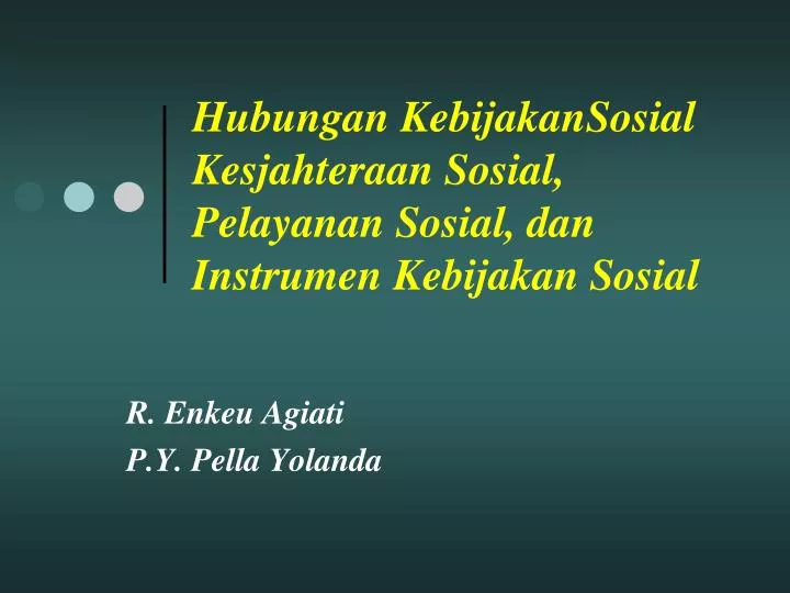 hubungan kebijakansosial kesjahteraan sosial pelayanan sosial dan instrumen kebijakan sosial