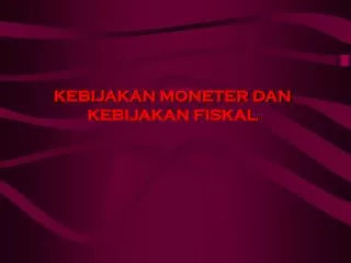 PPT - KEBIJAKAN FISKAL DAN KEBIJAKAN MONETER PowerPoint Presentation ...