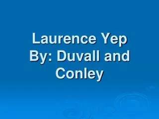 Laurence Yep By: Duvall and Conley