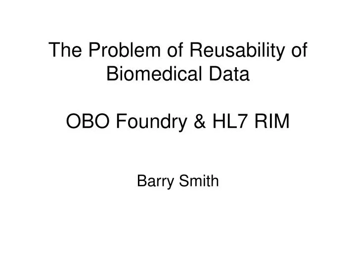 the problem of reusability of biomedical data obo foundry hl7 rim
