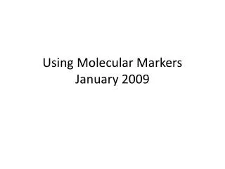 Using Molecular Markers January 2009