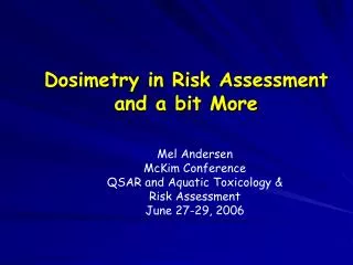 Dosimetry in Risk Assessment and a bit More