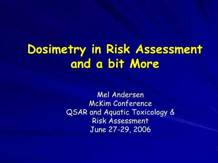 dosimetry in risk assessment and a bit more