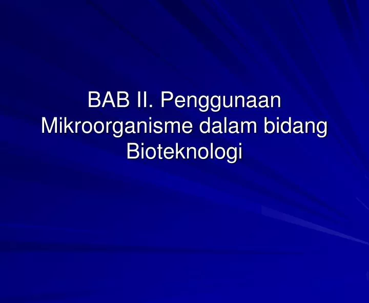 bab ii penggunaan mikroorganisme dalam bidang bioteknologi