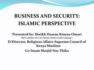 BUSINESS AND SECURITY: ISLAMIC PERSPECTIVE Presented by: Sheikh Hassan Kinyua Omari