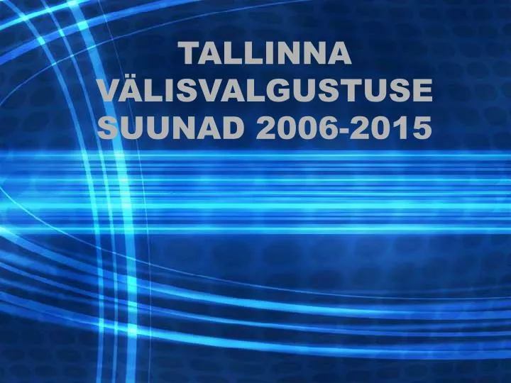 tallinna v lisvalgustuse suunad 2006 2015