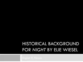Historical Background for night by Elie Wiesel