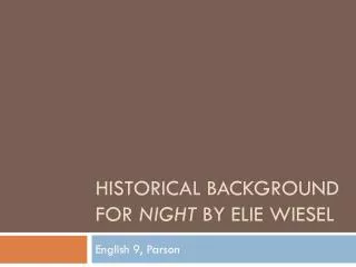 Historical Background for night by Elie Wiesel