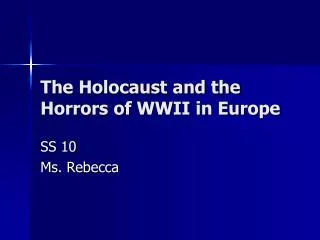 The Holocaust and the Horrors of WWII in Europe