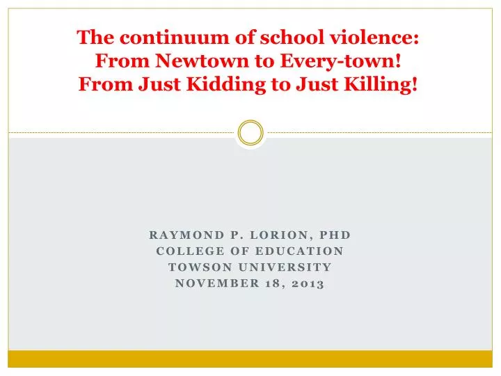 the continuum of school violence from newtown to every town from just kidding to just killing