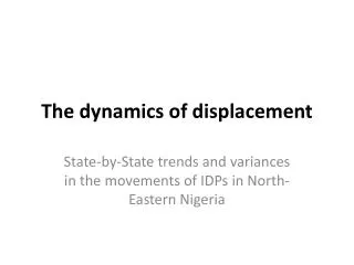 The dynamics of displacement