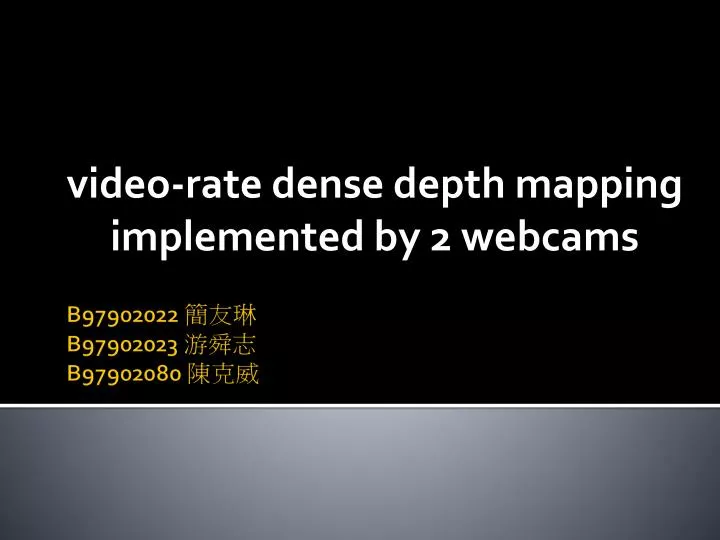 video rate dense depth mapping implemented by 2 webcams